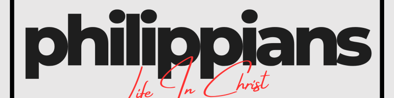 Philippians - Life In Christ